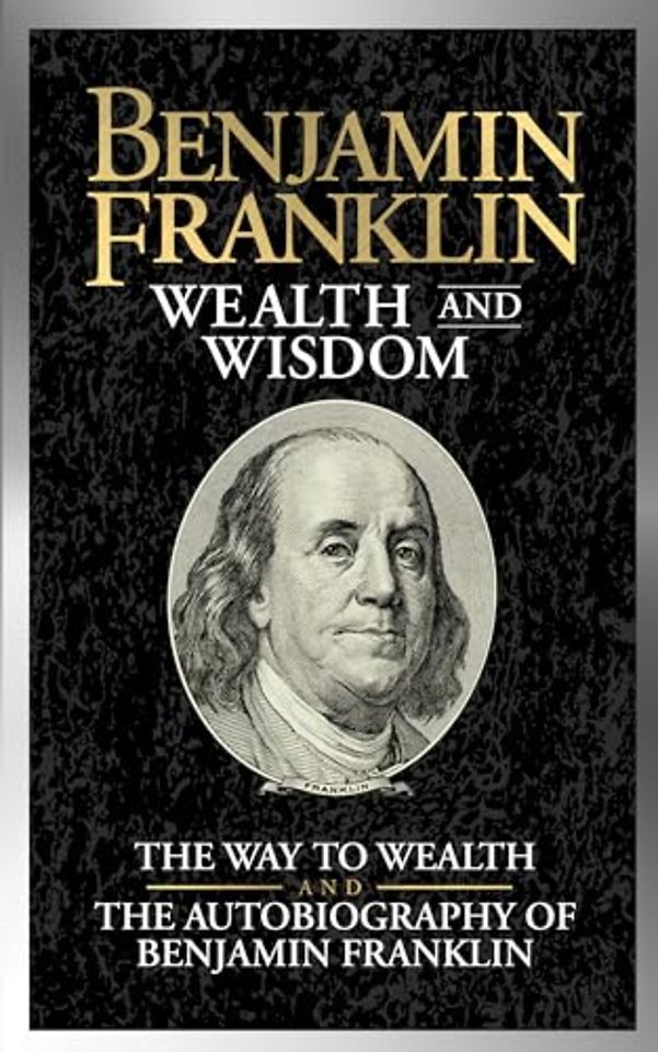 Benjamin Franklin Wealth and Wisdom
