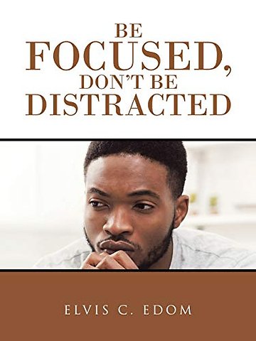 Be Focused, Don"T Be Distracted
