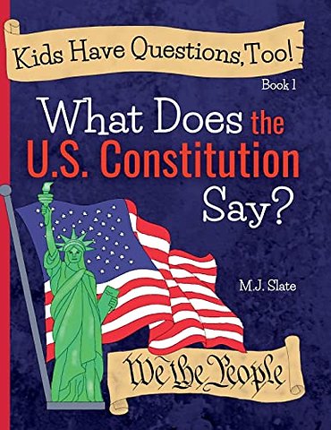 Kids Have Questions, Too! What Does the U.S. Constitution Say?