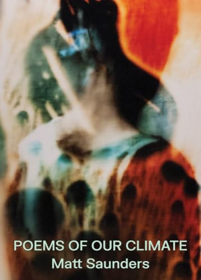 Matt Saunders: Poems of our Climate