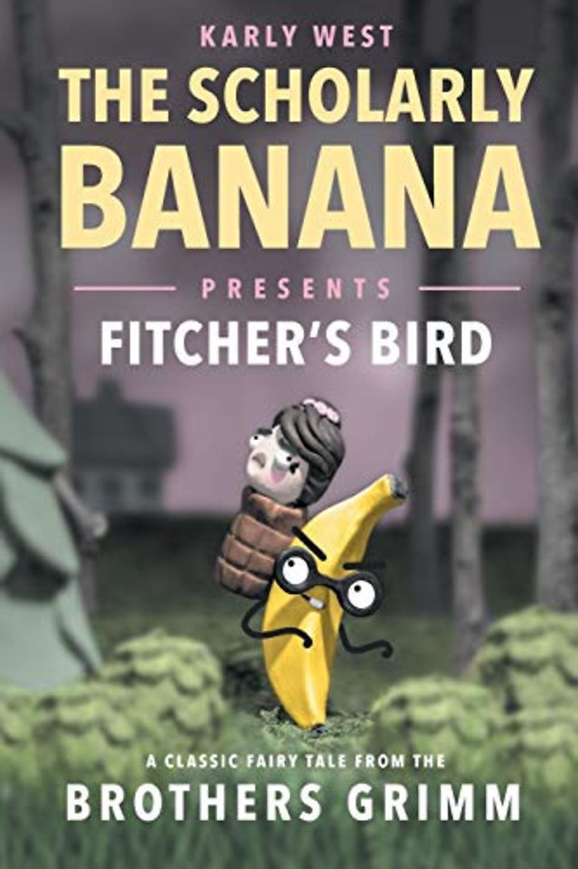 The Scholarly Banana Presents Fitcher's Bird