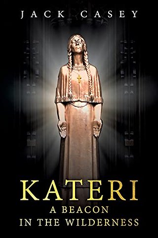 Kateri - A Beacon in the Wilderness