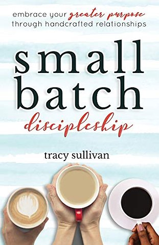 Small Batch Discipleship