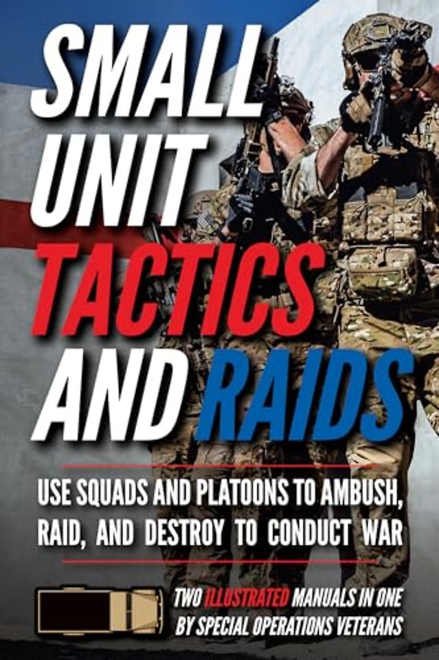 Small Unit Tactics and Raids