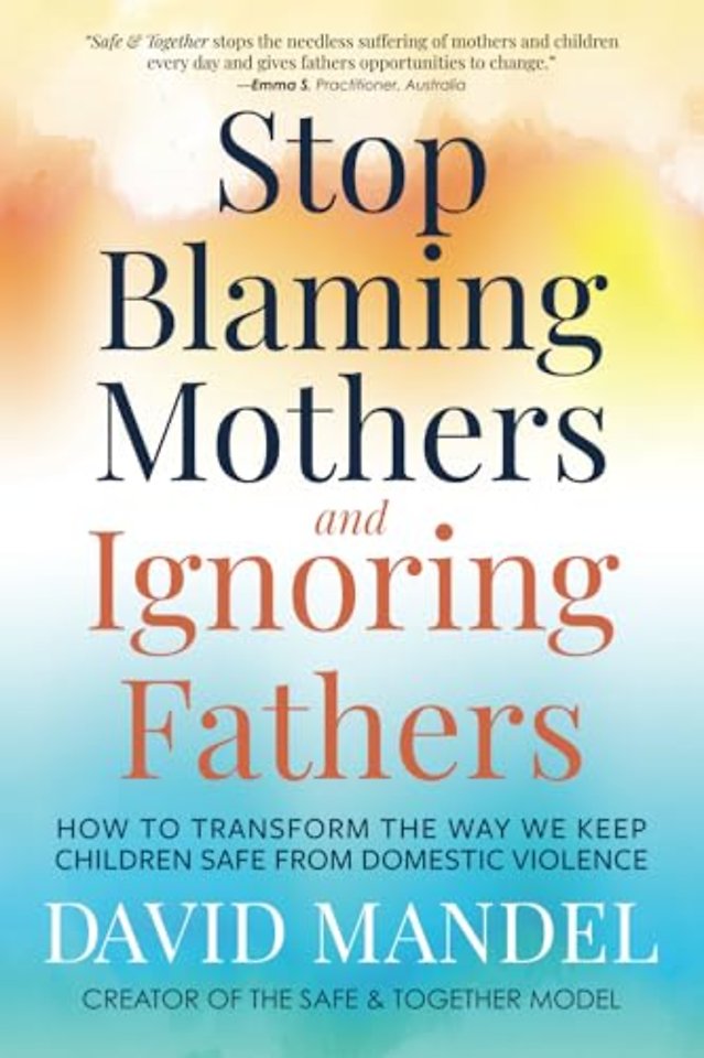 Stop Blaming Mothers and Ignoring Fathers