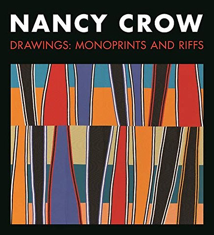 Nancy Crow – Drawings: Monoprints and Riffs