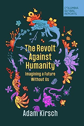 The Revolt Against Humanity
