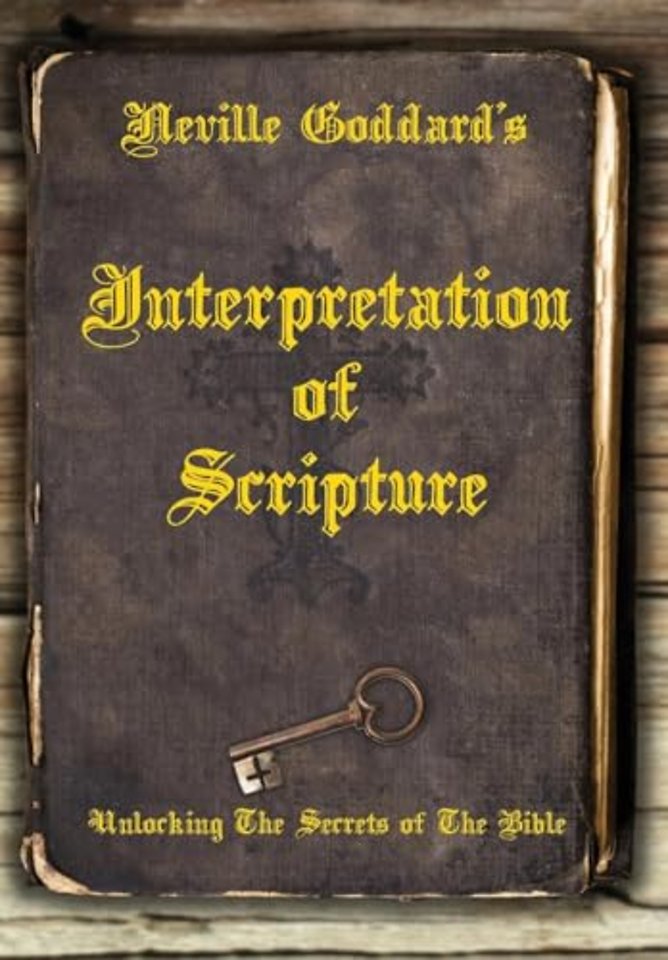 Neville Goddard's Interpretation of Scripture