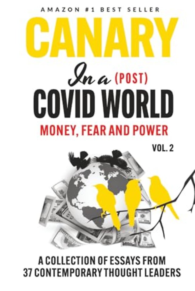 Canary In a (Post) Covid World; Money, Fear and Power