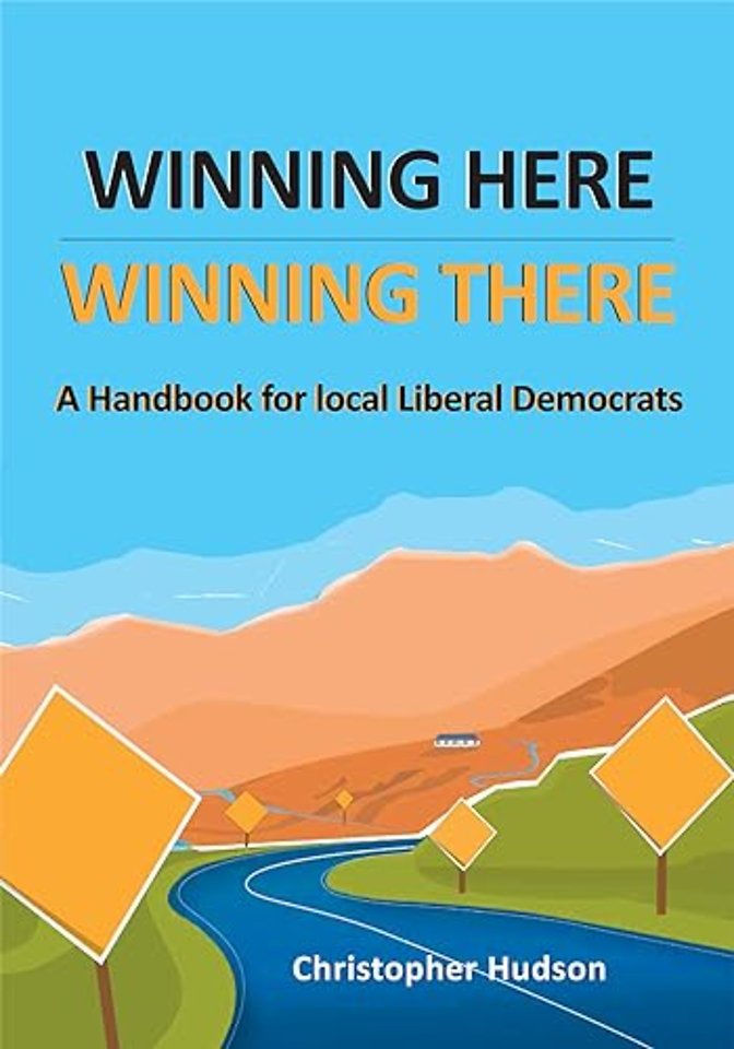 Winning Here, Winning There: A Handbook for local Liberal Democrats