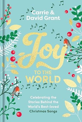 Joy to the World – Celebrating the Stories Behind the World`s Best–loved Christmas Songs and the People who Made them Famous