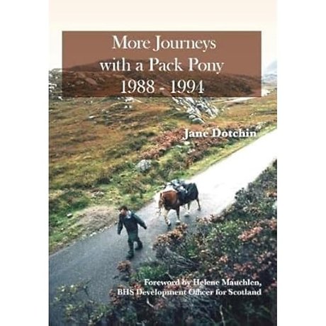 More Journeys with a Pack Pony 1988-1994