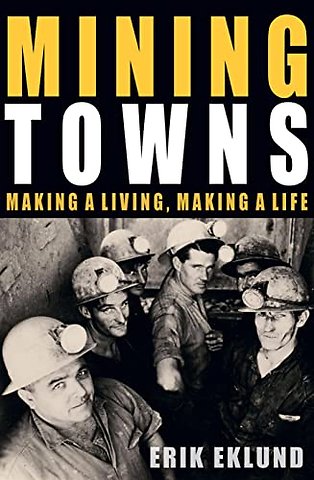 Mining Towns – Making a Living, Making a Life