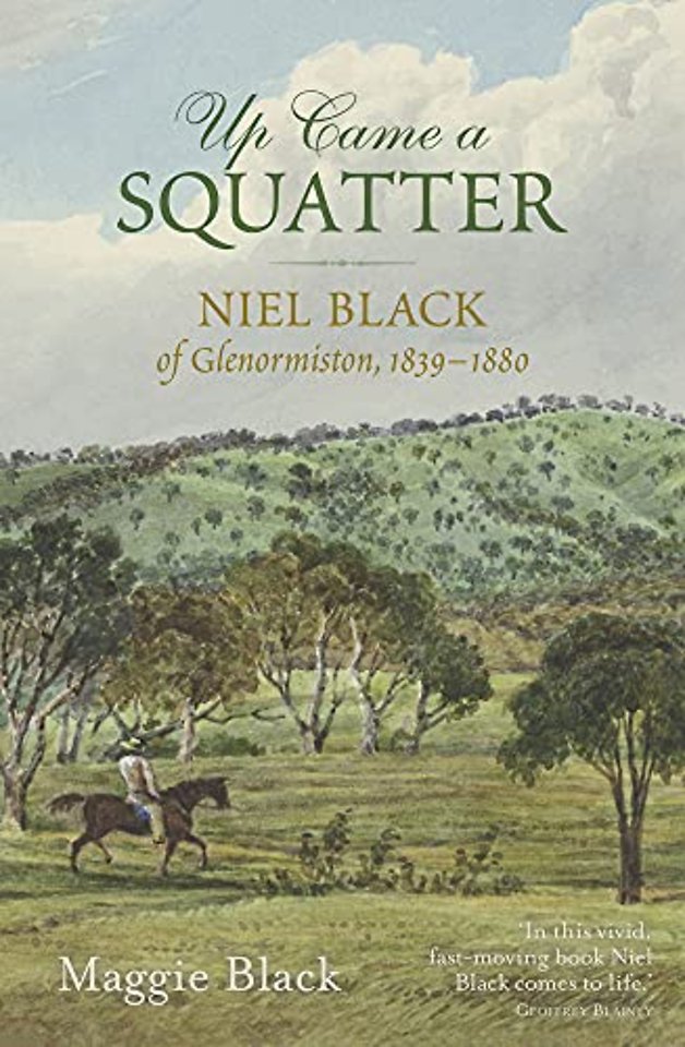 Up Came a Squatter – Niel Black of Glenormiston, 1839–1880