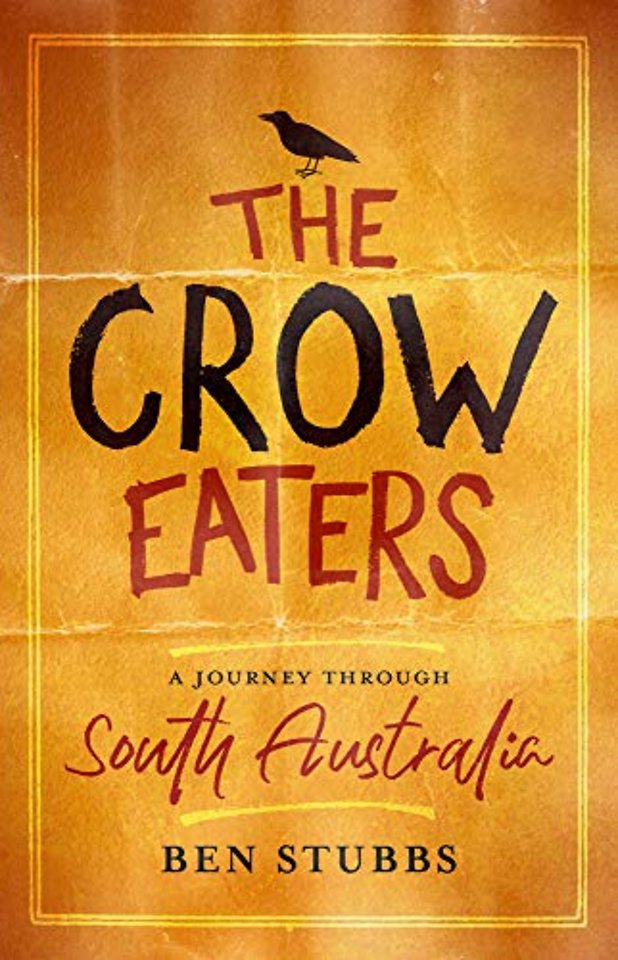 The Crow Eaters – A Journey Through South Australia