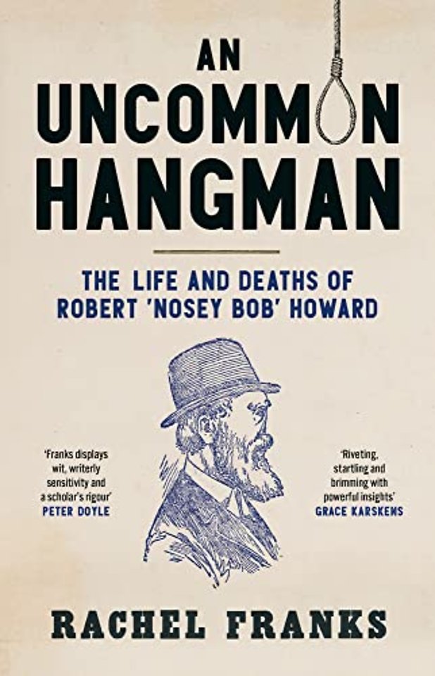 An Uncommon Hangman – The Life and Deaths of Robert `Nosey Bob` Howard