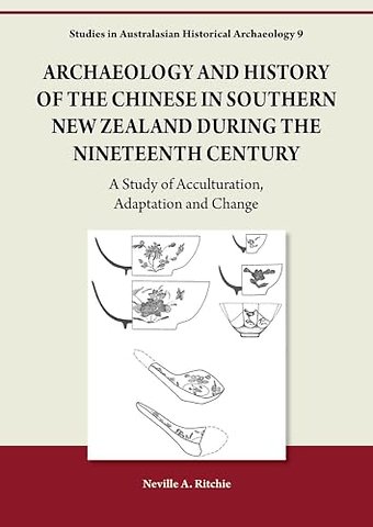 Archaeology and History of the Chinese in Southern New Zealand during the Nineteenth Century