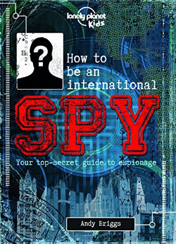 Lonely Planet Kids How to be an International Spy