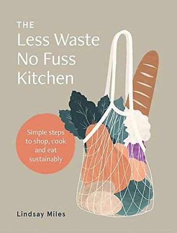 The Less Waste No Fuss Kitchen