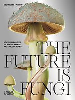 The Future is Fungi