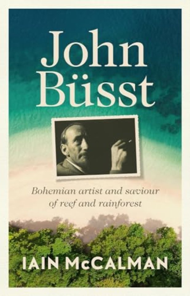 John Busst – Bohemian artist and saviour of reef and rainforest