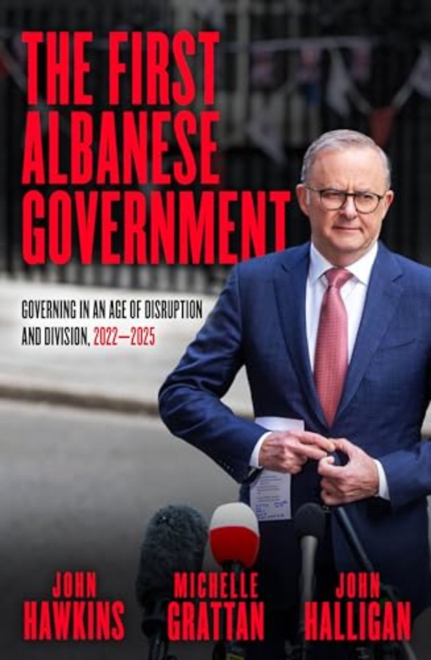 The First Albanese Government – Governing in an Age of Disruption and Division, 2022–2025