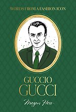 Words from a Fashion Icon: Guccio Gucci