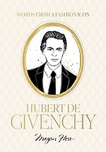 Words from a Fashion Icon: Hubert de Givenchy