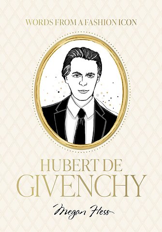 Words from a Fashion Icon: Hubert de Givenchy