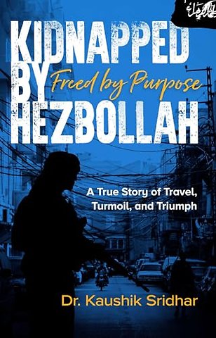 Kidnapped by Hezbollah Freed by Purpose