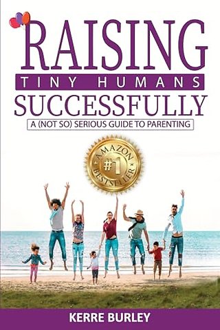 Raising Tiny Humans Successfully