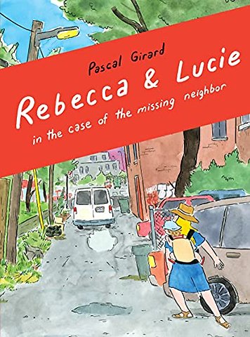 Rebecca & Lucie in the Case of the Missing Neighbor