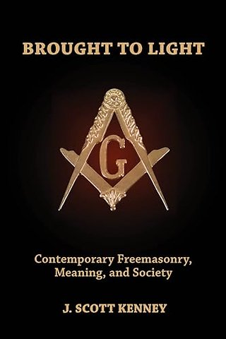 Brought to Light – Contemporary Freemasonry, Meaning, and Society
