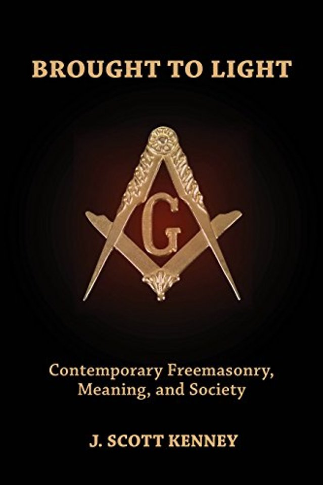 Brought to Light – Contemporary Freemasonry, Meaning, and Society