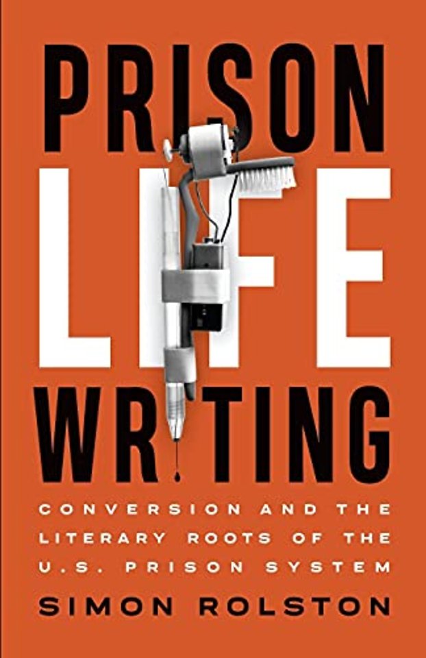 Prison Life Writing – Conversion and the Literary Roots of the U.S. Prison System