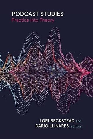 Podcast Studies – Practice Into Theory
