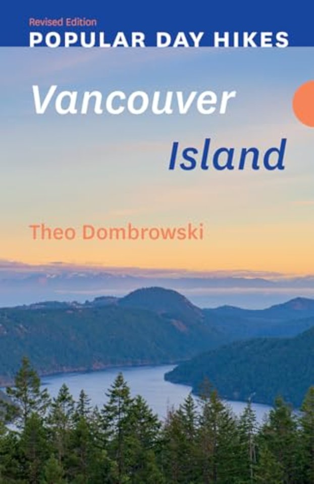 Popular Day Hikes: Vancouver Island - Revised Edition