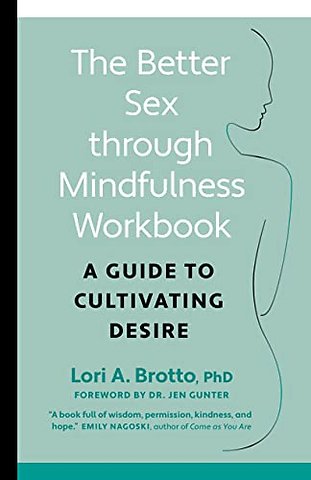 Better Sex through Mindfulness-The At-Home Guide to Cultivating Desire