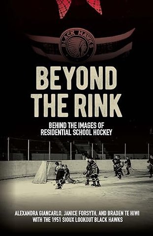 Beyond the Rink, Behind the Image – Reclaiming the Story of a Residential School Hockey Team