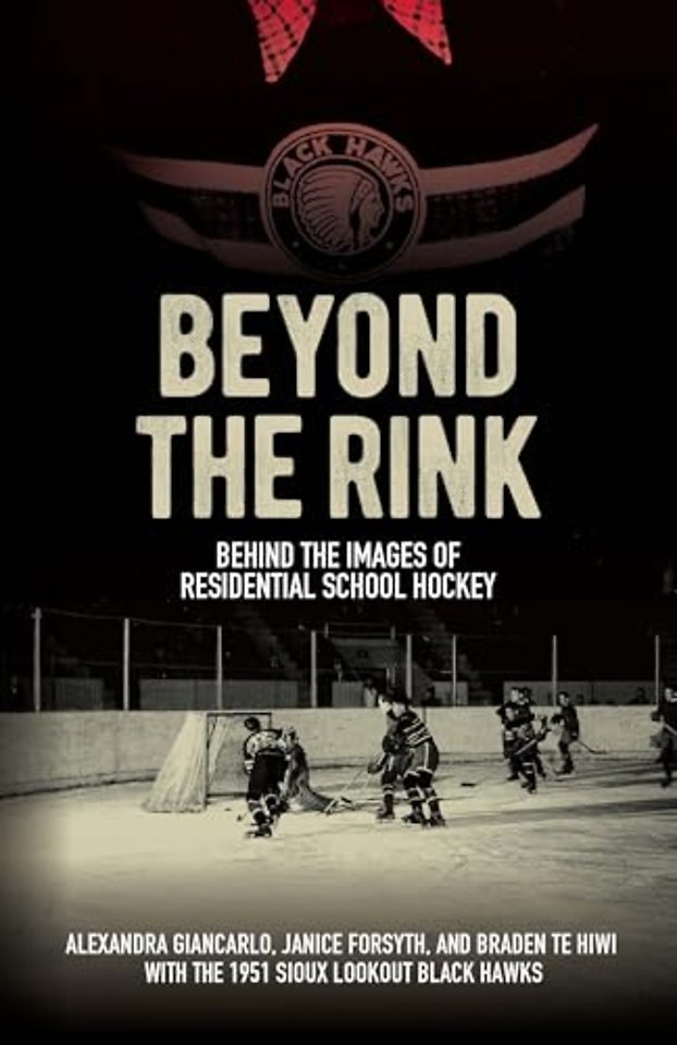 Beyond the Rink, Behind the Image – Reclaiming the Story of a Residential School Hockey Team