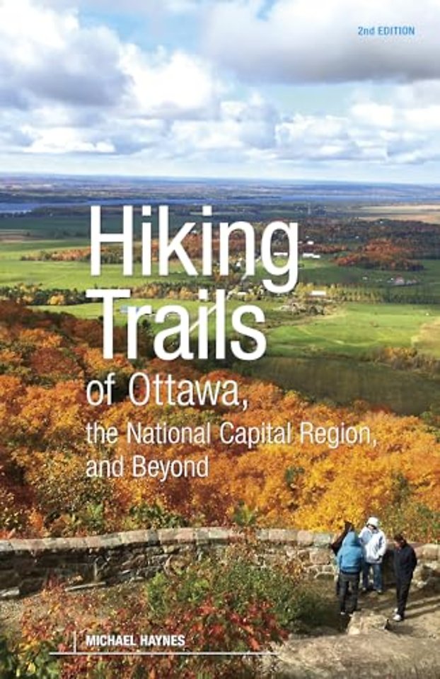 Hiking Trails of Ottawa, the National Capital Region, and Beyond, 2nd Edition