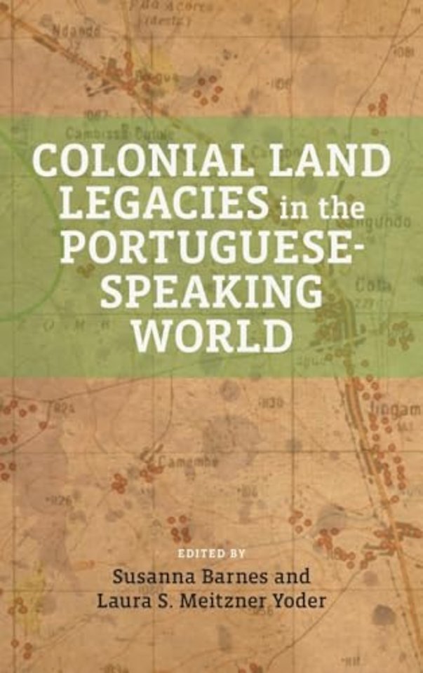 Colonial Land Legacies in the Portuguese–Speaking World