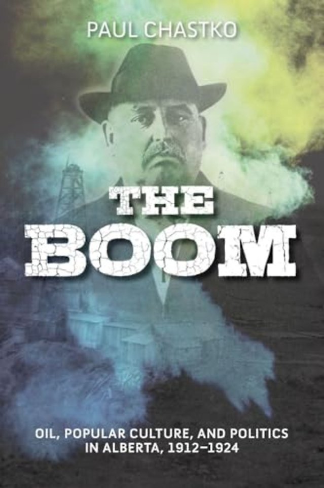 The Boom – Oil, Popular Culture, and Politics in Alberta, 1912–1924
