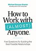 How to Work with (Almost) Anyone How to Work with (Almost) Anyone