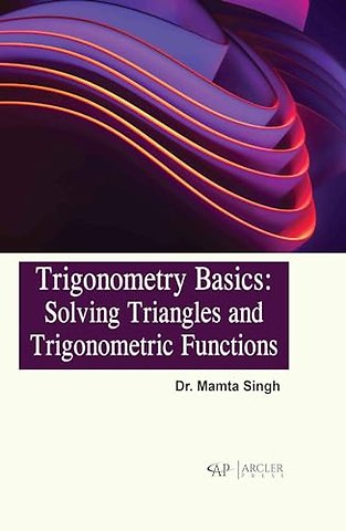 Trigonometry Basics – Solving Triangles and Trigonometric Functions
