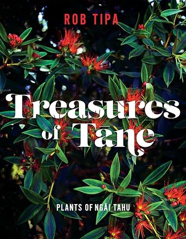 Treasures of T?ne – Plants of Ng?i Tahu