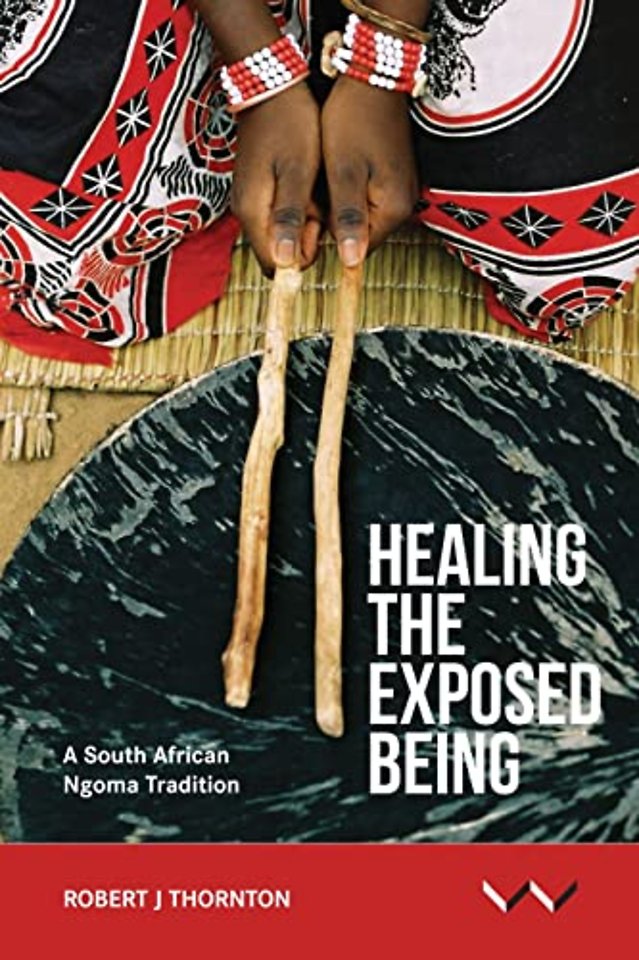 Healing the Exposed Being – The Ngoma Healing Tradition in South Africa