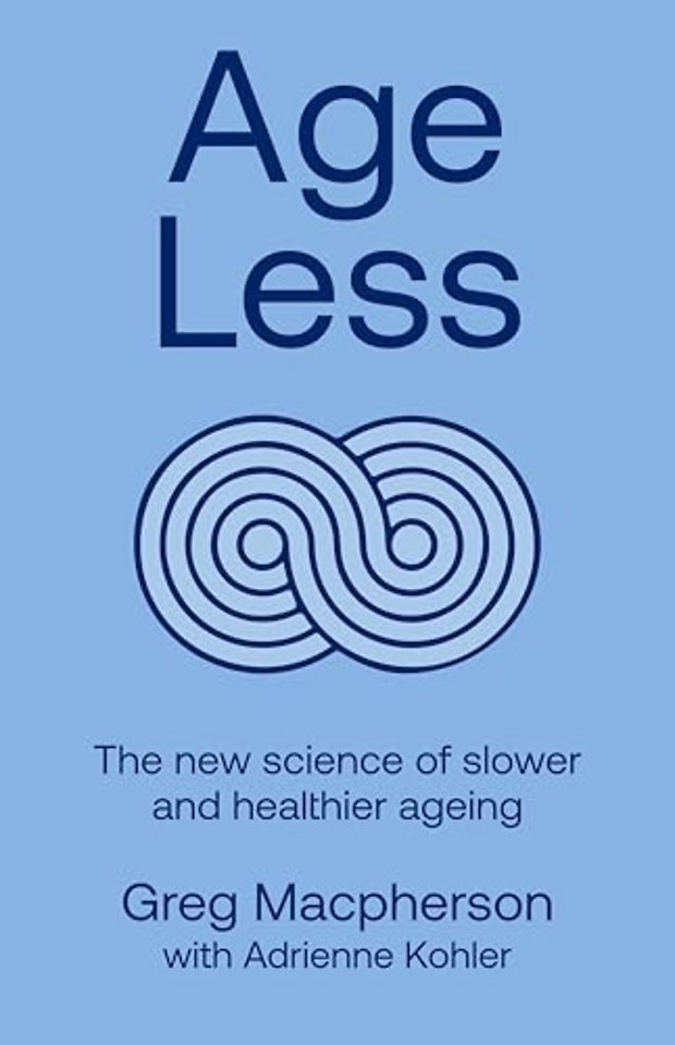 Age Less: Secrets of Living a Longer and Healthier Life