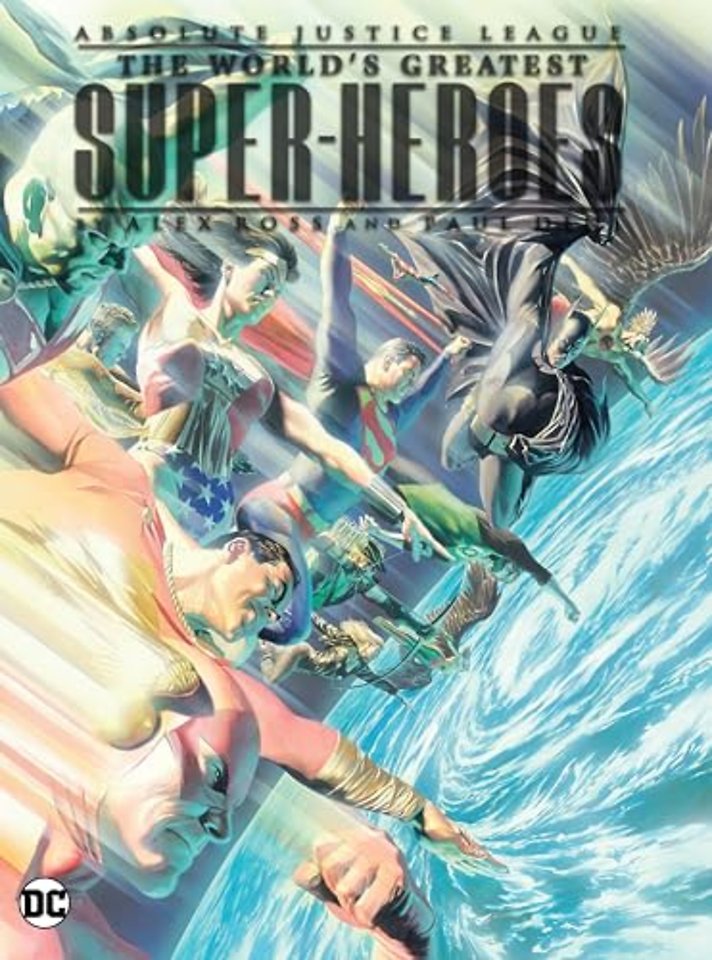 Absolute Justice League: The World's Greatest Super-Heroes by Alex Ross & Paul Dini (New Edition)
