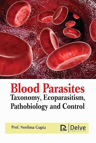 Blood Parasites – Taxonomy, Ecoparasitism, Pathobiology and Control